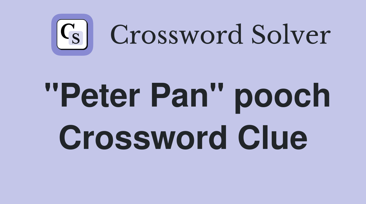 "Peter Pan" pooch - Crossword Clue Answers - Crossword Solver